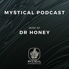 Mystical Podcast #11 By Dr Honey