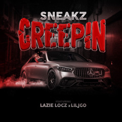 Sneakz ft Lazie locz x Lil Jgo - Creepin