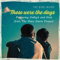 Those Were The Days (with The Bird Inside & DelhyA)