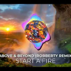 Above & Beyond - Start A Fire (Robberty Remix)