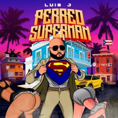 Perreo Superman - Luis J