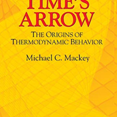 [Read] PDF 💜 Time's Arrow: The Origins of Thermodynamic Behavior (Dover Books on Phy