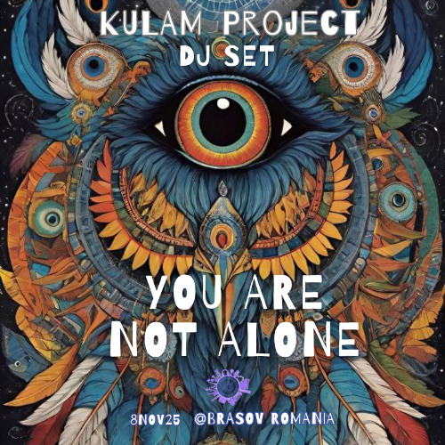 You Are Not Alone - Ecstatic Dance Wave - Kulam Project Dj Set - Brasov- Romania