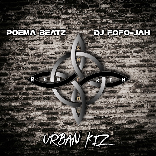POEMA BEATZ x DJ FOFO-JAH - REBIRTH CREW (URBAN KIZ)