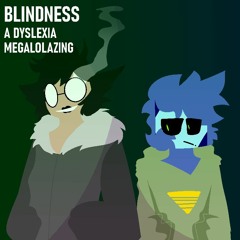 blindness - a dyslexia megalolazing