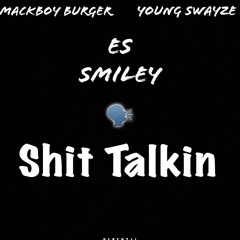 Shit Talkin ft MackBoy Burger & Young Swayze