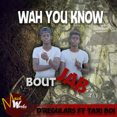 Wah You Know Bout Jab (feat. Taxi Boi)