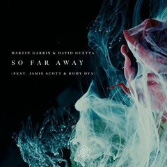 Martin Garrix & David Guetta - So Far Away (feat. Jamie Scott & Romy Dya)