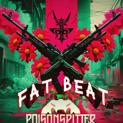 N-vitral & Killshot - Fat Beat(PoisonSpitter edit)