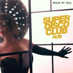 Break My Soul (Super Disco Club Rub)