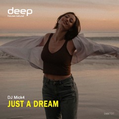 Mick4 - Just a Dream [Deep House Natural]