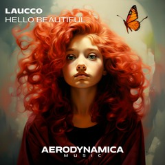 Laucco - Hello Beautiful [Aerodynamica Music]