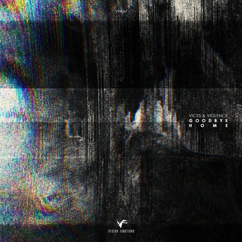 Premiere: Vices & Violence - Goodbye Home [Vector Functions]