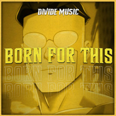 Divide Music - Born For This (Inspired by "Invincible")