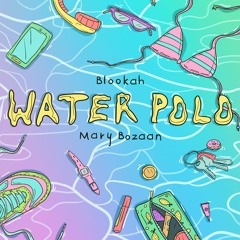 Water Polo (feat. Mary Bozaan)