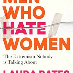 [Get] EPUB 📤 Men Who Hate Women: From incels to pickup artists, the truth about extr