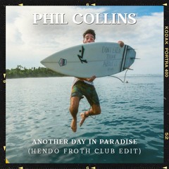 Phil Collins - Another Day In Paradise (Hendo Froth Club Edit)