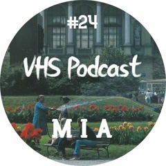 VHS Podcast #024 - MIA