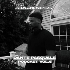 DANTE PASQUALE | Darkness Podcast Vol. 6