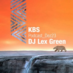 [DJ Lex Green] @ [KBS Podcast 018] [231201]