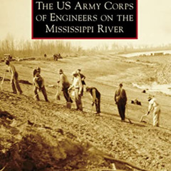 READ PDF 📂 The US Army Corps of Engineers on the Mississippi River (Images of Americ