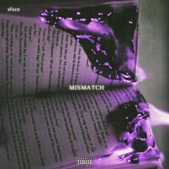 Mismatch (prod. VyzioBeats)