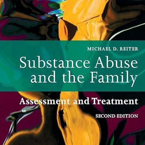 read✔ Substance Abuse and the Family: Assessment and Treatment
