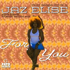 Jay Elise f. Ragga Stivie G. -FOR YOU x WOMAN (King Toppa)