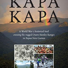 ACCESS KINDLE 📩 The Kapa Kapa: A World War 2 historical trail crossing the rugged Ow
