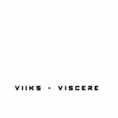 ViiKs - Viscere