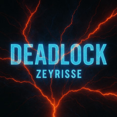 Deadlock Ft. ZEYRELLE