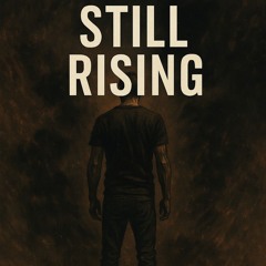 now I rise