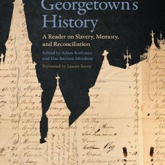 Your F.R.E.E Book Facing Georgetown's History: A Reader on Slavery,  Memory,  and Reconciliation
