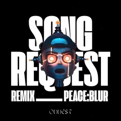 PEACE:BLUR - Song Request (REMIX)