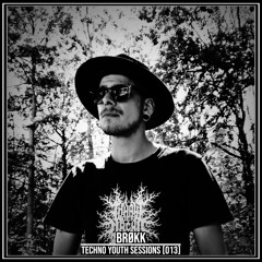 TECHNO YOUTH SESSIONS [013] /BRØKK