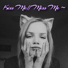 Kiss Me//Miss Me