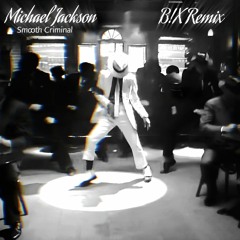 Michael Jackson - Smooth Criminal (B!X Remix)