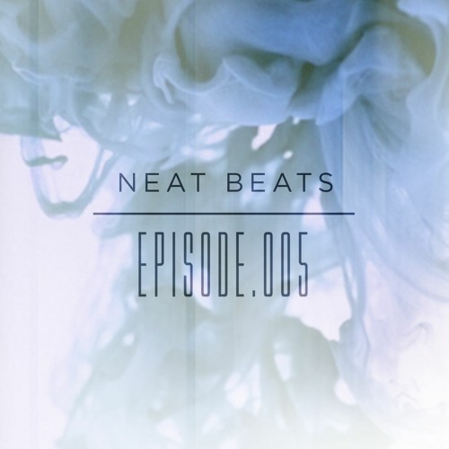 NEAT BEATS - Episode 005