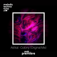 mtt PREMIERE : Att/Kal - Colony (Original Mix)| Wood Limited |