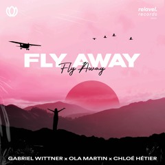 Gabriel Wittner x Ola Martin x Chloe Hetier - Fly Away