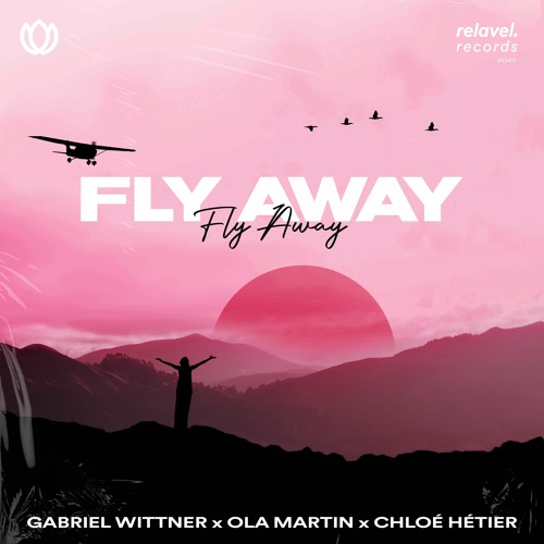 Gabriel Wittner x Ola Martin x Chloe Hetier - Fly Away