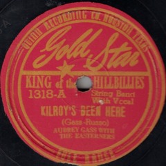 Aubrey Gass with The Easterners - Kilroy's Been Here (Gold Star 1318-A)