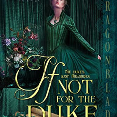 [VIEW] KINDLE 📮 If Not for the Duke (The Duke’s Lost Treasures Book 3) by  Lana Will