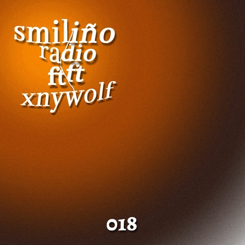 Smiliño Radio Episode 018 ft. Xnywolf