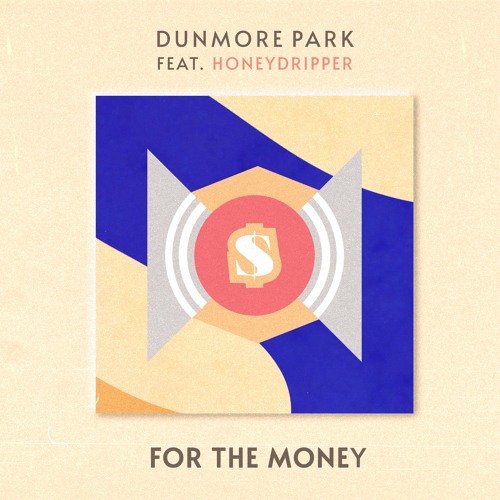 Dunmore Park, Honeydripper - For The Money