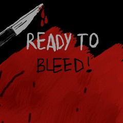 ready to bleed!