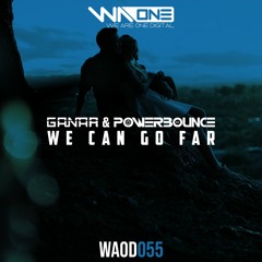 Ganar & Powerbounce - We Can Go Far [Preview]