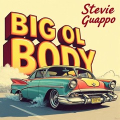 Stevie Guappo - Big Ol Body