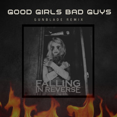Falling In Reverse - Good Girls Bad Guys (Gunblade Remix)