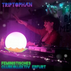 Triptophan & Feministisches Clubkollektiv Erfurt | Flinta-Only Party 20.04.24